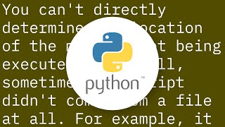 How do I get the path of the current executed file in Python?