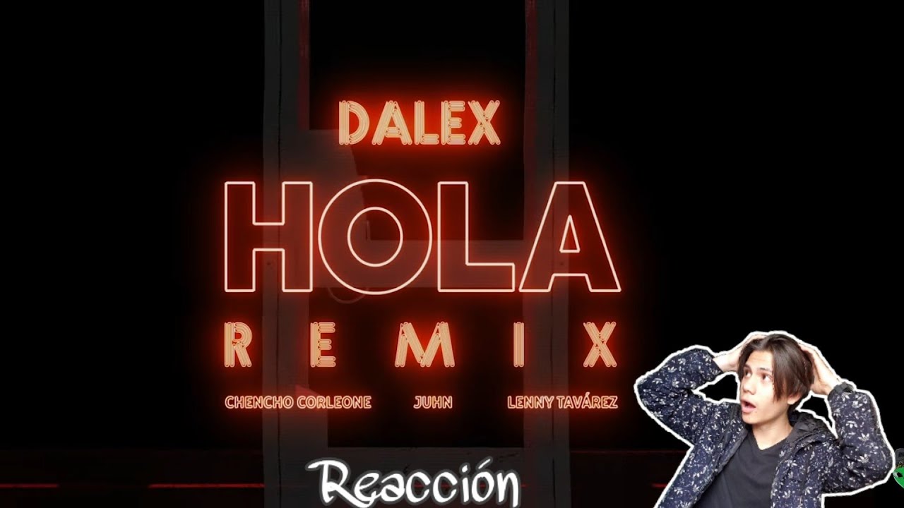 ( Reaccion ) Dalex - Hola Remix Ft. Lenny Tavárez, Chencho Corleone ...