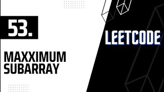 53 Maximum Subarray Leetcode | Explaination with Code | C++