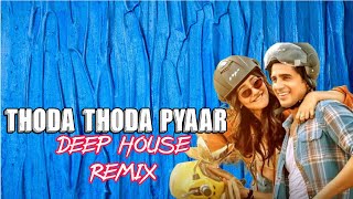 Thoda Thoda Pyaar Deep House Remix