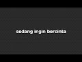 Sedang Ingin Bercinta - Dewa19 (karaoke female key)