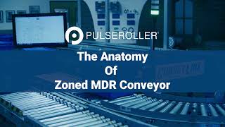 PULSEROLLER: The Anatomy of Zoned MDR Conveyor