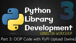 Your step by step guide on Python libraries Development- Part 3/3