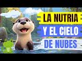 LA NUTRIA 🦦 Y EL CIELO DE NUBES ⛅ cuentos para dormir - cuentos infantiles en español