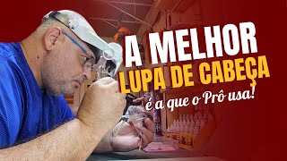 A MELHOR LUPA DE CABEÇA DO MERCADO!