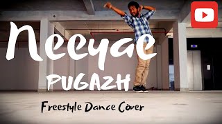 Neeyae | Pugazh | Freestyle Dance Cover