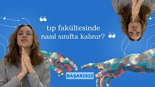 tıp fakültesinde nasıl sınıfta kalınır // bunları sakın yapmayın!!