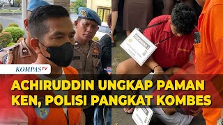 Terkuak! AKBP Achiruddin Sebut Paman Ken Admiral adalah Polisi Pangkat Kombes