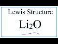 How to Draw the Lewis Dot Structure for Li2O : Lithium oxide