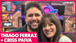 CRISS PAIVA E THIAGO FERRAZ  - TICARACATICAST | EP 464