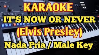 IT'S NOW OR NEVER ( Karaoke) Elvis Presley - Male/Pria