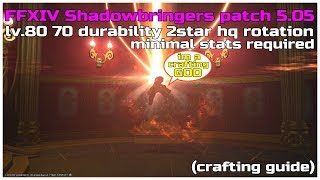 FFXIV shadowbringers patch 5.05 lv.80 70 durability 2star hq rotation (minimal stats required)