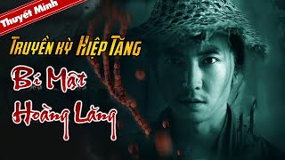 Thuyết Minh | TRUYỀN KỲ HIỆP TĂNG - BÍ MẬT HOÀNG LĂNG | Phim Cổ Trang Trung Quốc Cực Đỉnh 2021