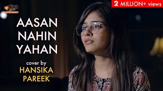 Aasan Nahin Yahan | cover by Hansika Pareek | Sing Dil Se Unplugged | Aashiqui 2 | Arijit Singh