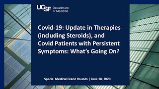 Covid-19: Steroids and Other Therapies, & Covid Patients with Persistent Symptoms: What’s Going On?