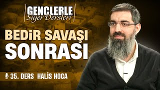 Bedir Savaşı Sonrası ve Medine’ye Dönüş | Gençlerle Siyer Dersleri 35 | Halis Bayancuk Hoca