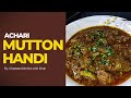 Achari Mutton Handi | Recipe by Chatpata Kitchen with Kiran