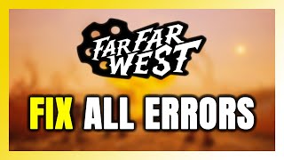 How to FIX Far Far West All Errors
