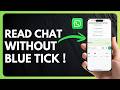 How to Read WhatsApp Message Without Blue Ticks !