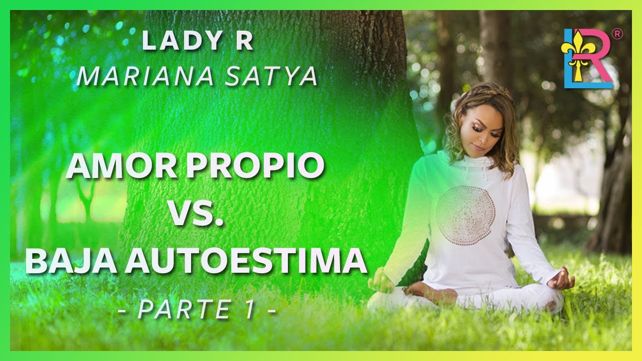 AMOR PROPIO VS. BAJA AUTOESTIMA - Parte 1 - YouTube