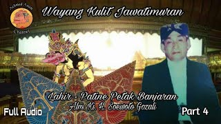 || Part 4 || Lahir - Patine Petak Banjaran ~ Alm. Ki. H. Suwoto Gozali || Full Audio ||