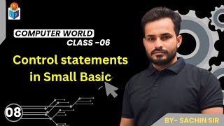 Control Statements in Small Basic Chapter 8 Class - 6 By - Sachin Sir Jagriti Publication
