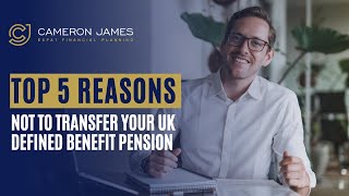 UK Pension Transfer Advice | 5 Reasons NOT To Transfer Your UK Defined Benefit Pension