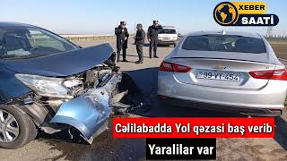 Cəlilabadda Agir yol qəzasi baş verib: Yaralilar Var