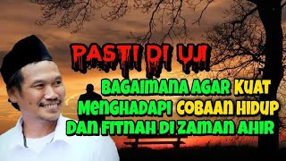 Bagaimana Agar Kuat Menghadapi Cobaan Hidup Dan Fitnah Di Ahir Zaman l Gus Baha