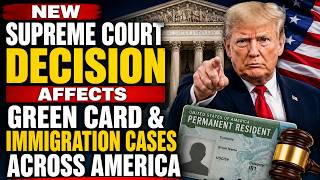 New Supreme Court Decision Affects Green Card & Immigration Cases Across America