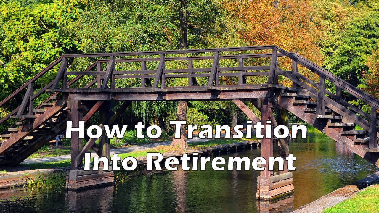 How To Transition Into Retirement - YouTube