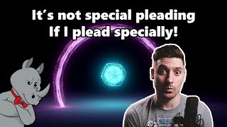 It's Not Special Pleading if I Plead Specially!