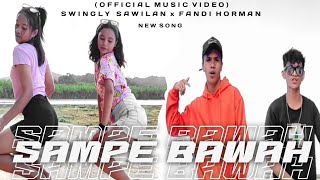 SAMPE_BAWAH_-_FANDI_HORMAN_ft_SWINGLY_SAWILAN ( Official Music Video )