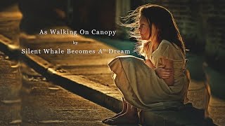 Silent Whale Becomes A Dream - As Walking On Canopy HD