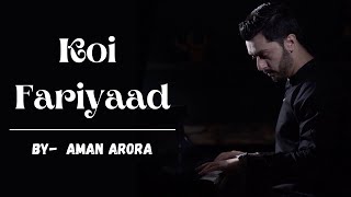 Koi Fariyaad | Cover by Aman Arora | Tum Bin - Jagjit Singh | Ek lamhe me simat aaya sadiyon safar..