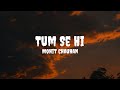 Mohit Chauhan - Tum Se Hi (Lyrics) #mohitchauhan #tumsehi #tumsehilyrics