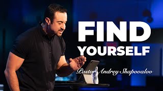 «Find Yourself» Pastor Andrey Shapovalov