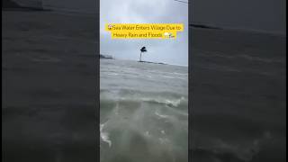 Sea Water Enters Village Due to Heavy Rain and Floods 🌧️🌊 | #Floods #VillageFlooding #rain