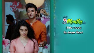 Story 9 Months Ki Title Track | Aaryan Tiwari | Sukirti Khandpal | Aashay Mishra