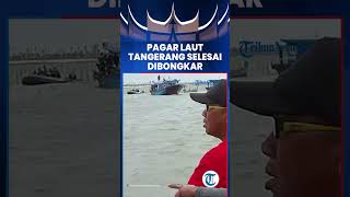 Pagar Laut Tangerang Selesai Dibongkar