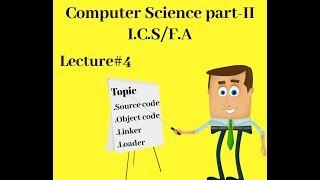 ics part2 computer lecture 4 | source code,object code,linker & loader