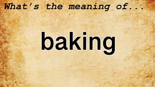 Baking Meaning : Definition of Baking