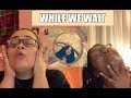 Kehlani - While We Wait | REACTION!