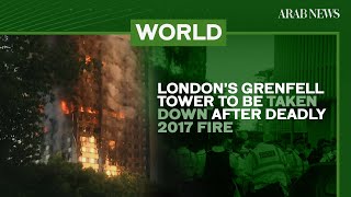 London’s Grenfell Tower to be taken down after deadly 2017 fire | Arab News