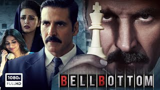 Bell Bottom Full Movie 2021 | Akshay Kumar, Vaani Kapoor, Lara Dutta, Huma Qureshi | Facts & Review