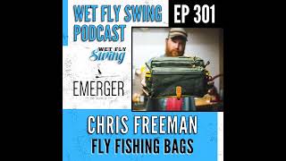 WFS 301 - Waxed Canvas Fly Fishing Bags with Chris Freeman - Emerger Fly Fishing