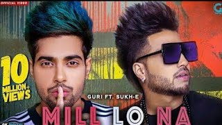 Mill Lo Na - Guri Ft. Sukhe | Jaani - Satti Dhillon | Latest Punjabi Songs 2018 - SS RECORDS