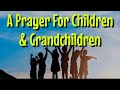 Powerful Prayer for Your Children & Grandchildren | Speak This Blessing Over Their Lives