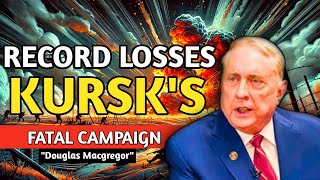 Douglas Macgregor: Russia’s Tactical Mastery Turns Kursk into a Disaster for Ukraine!