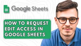 How to Request Edit Access in Google Sheets [2025 Guide]